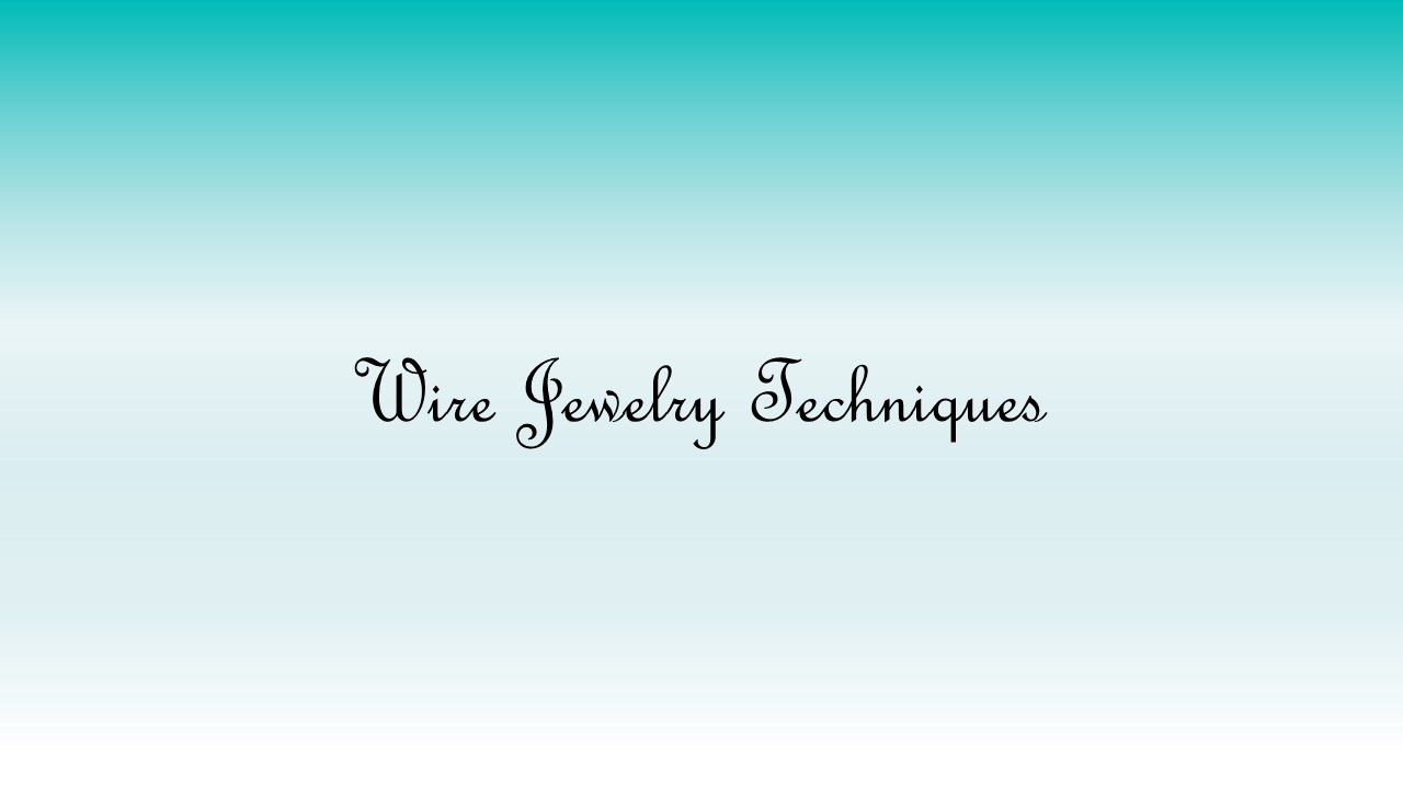 Wire Jewelry Techniques